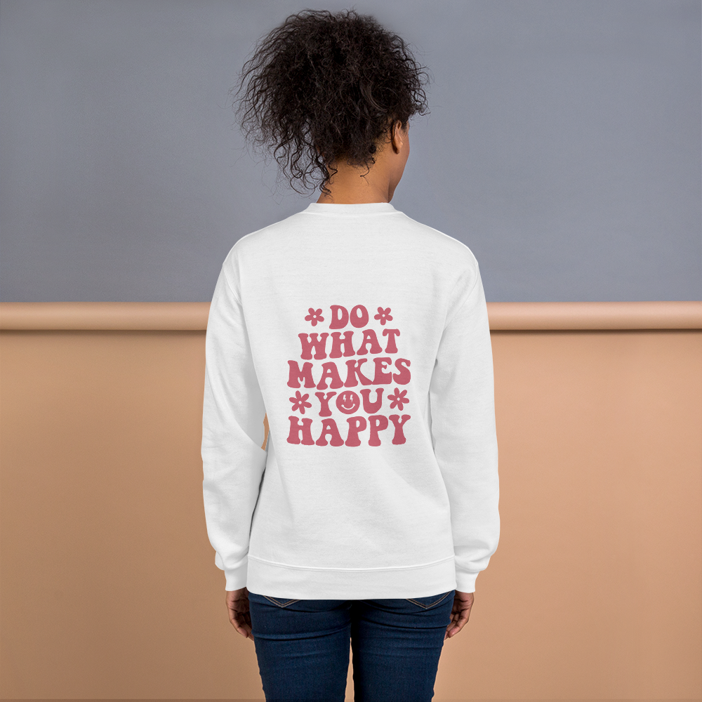 "Do What Makes You Happy" Sweatshirt