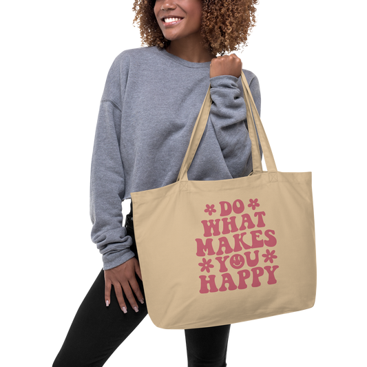 "Do What Makes You Happy" Large organic tote bag